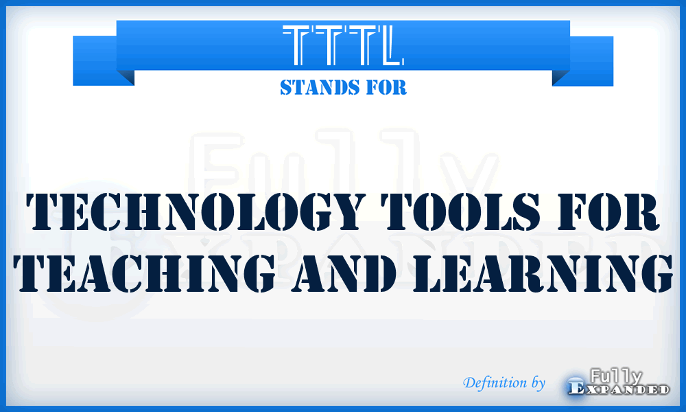 TTTL - Technology Tools For Teaching And Learning