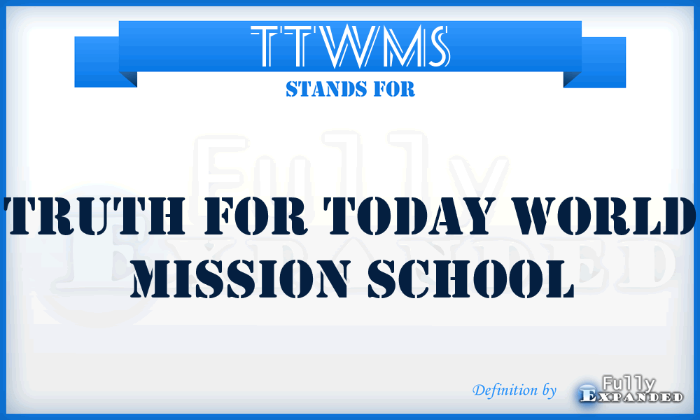 TTWMS - Truth for Today World Mission School