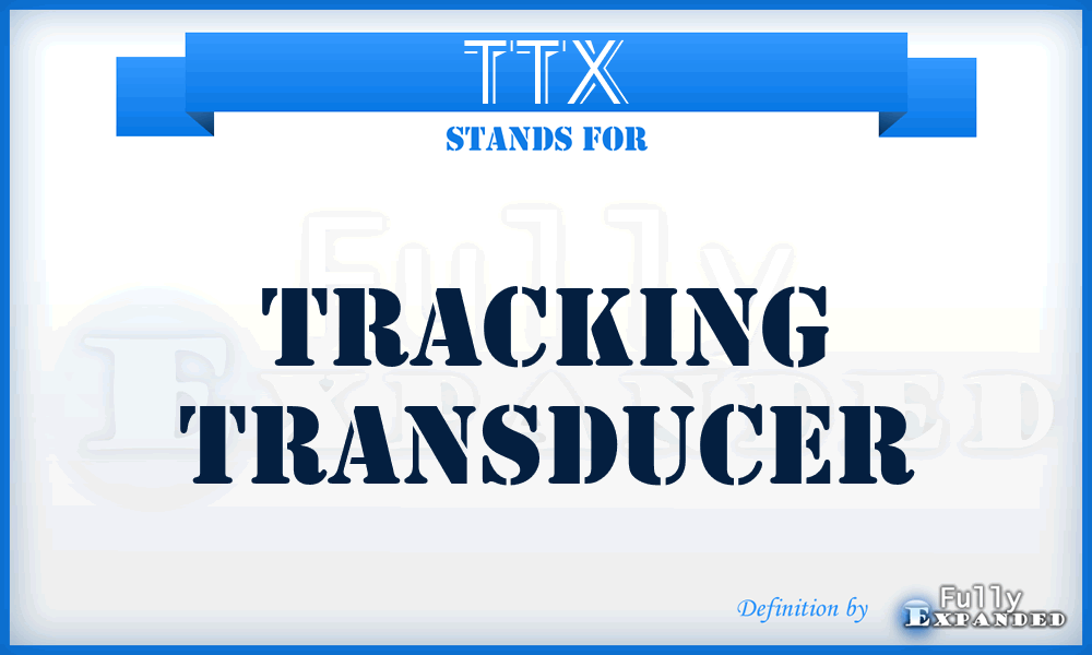 TTX - tracking transducer