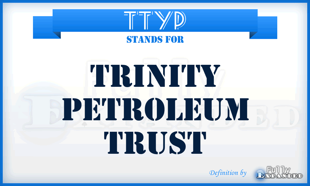TTYP - Trinity Petroleum Trust