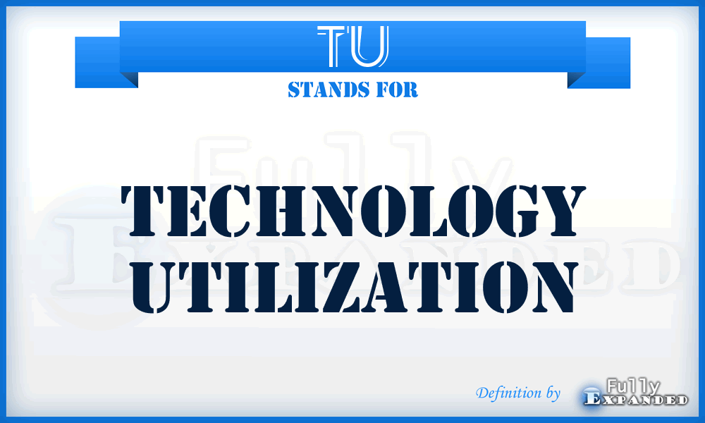 TU - Technology Utilization