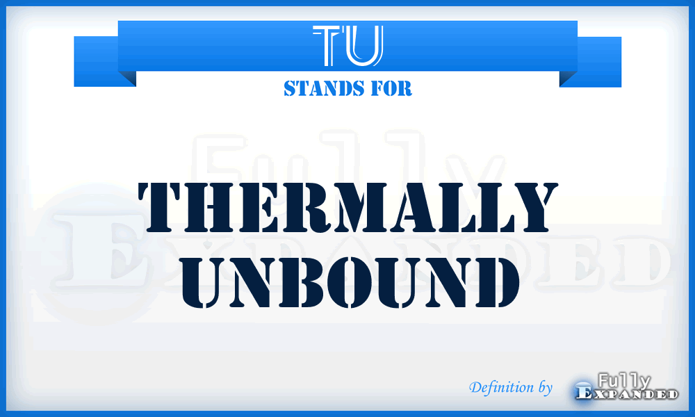 TU - Thermally Unbound