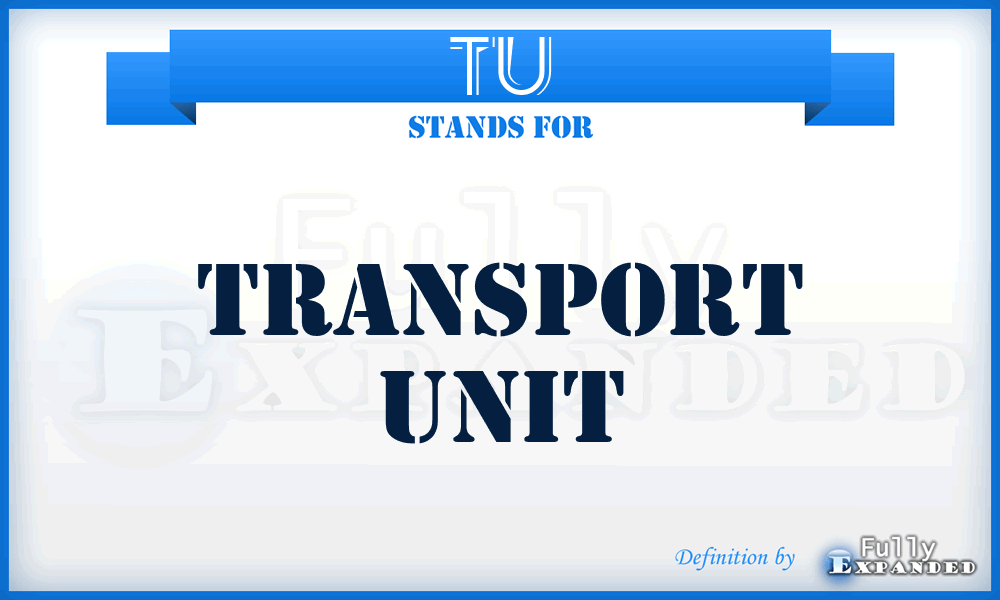 TU - Transport Unit