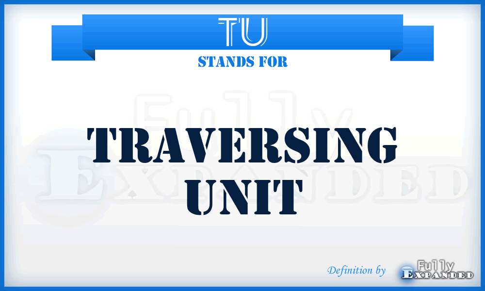 TU - traversing unit