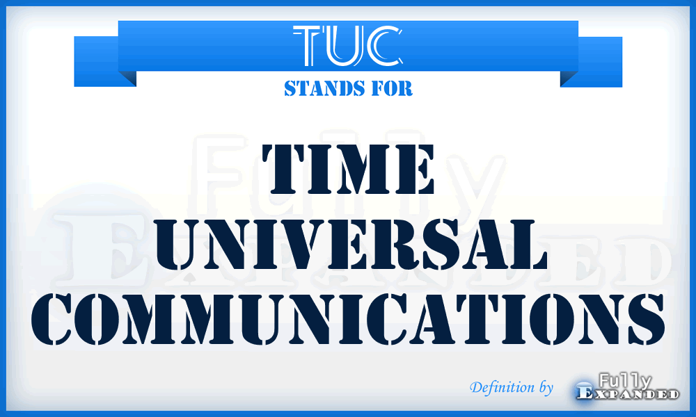 TUC - Time Universal Communications