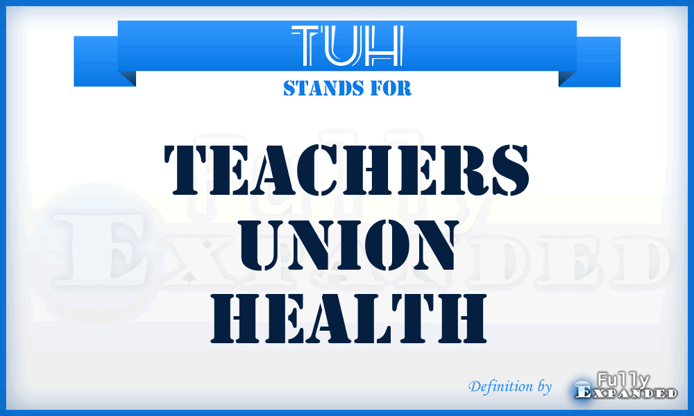 TUH - Teachers Union Health