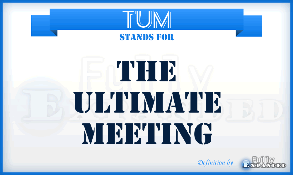 TUM - the Ultimate Meeting