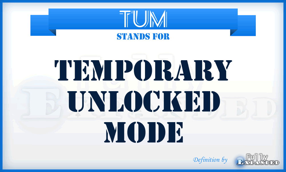 TUM - Temporary Unlocked Mode