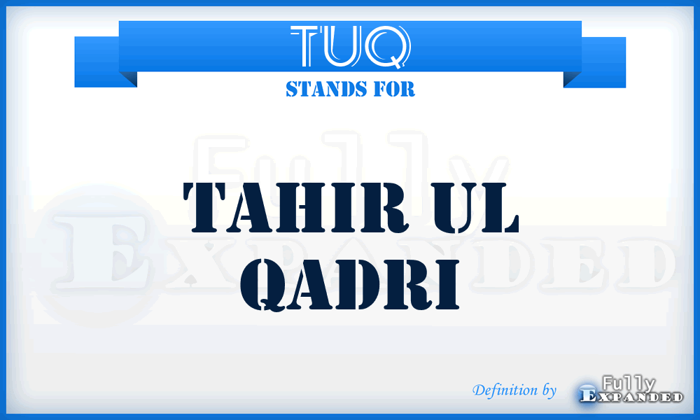 TUQ - Tahir Ul Qadri