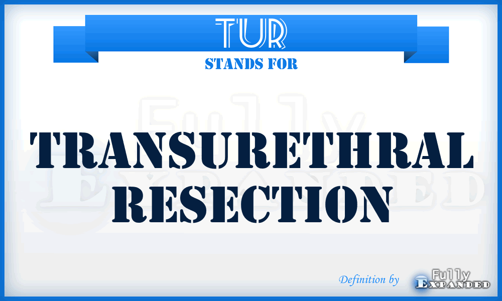 TUR - Transurethral resection