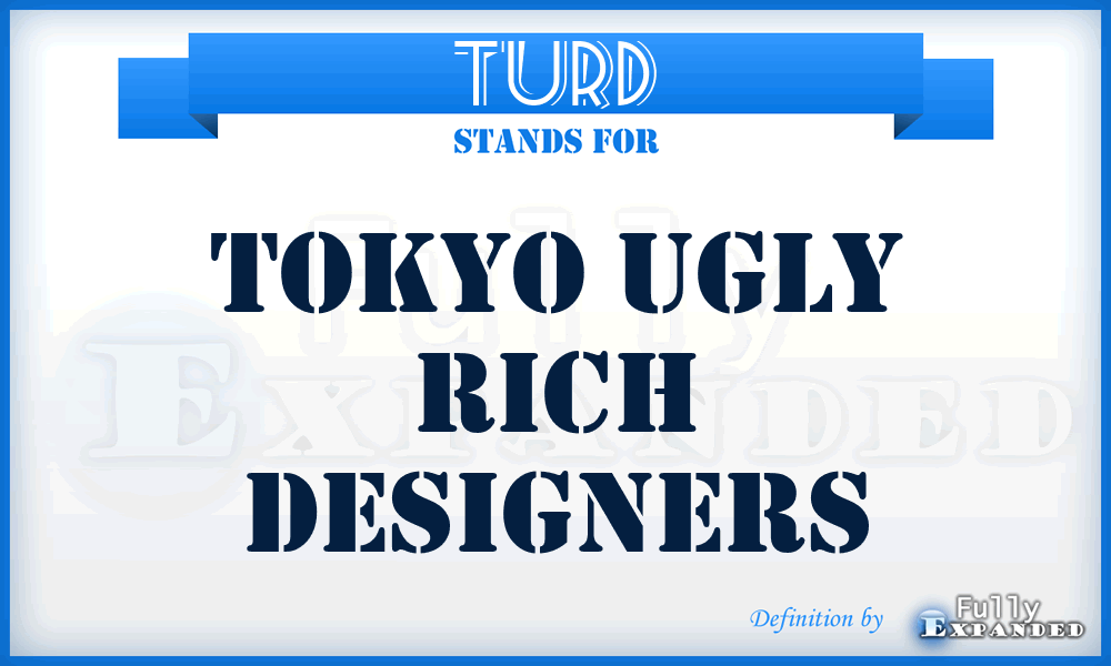 TURD - Tokyo Ugly Rich Designers