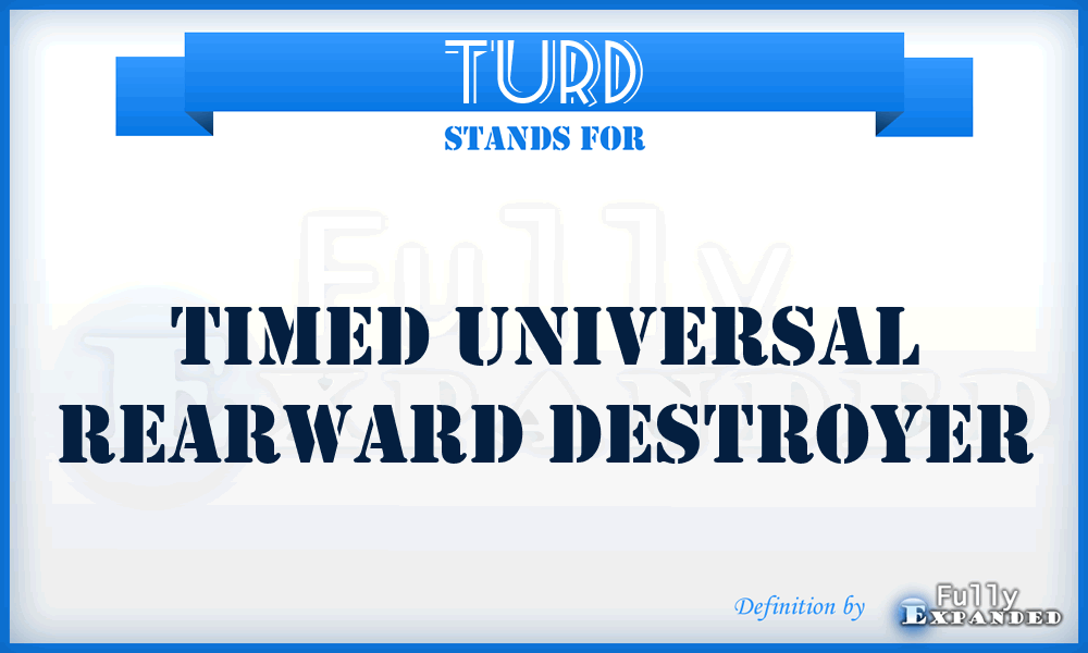 TURD - Timed Universal Rearward Destroyer