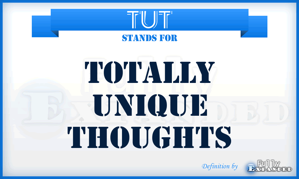 TUT - Totally Unique Thoughts