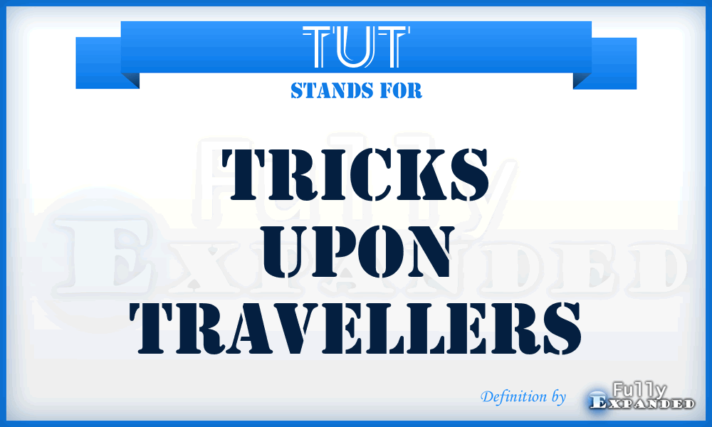 TUT - Tricks Upon Travellers