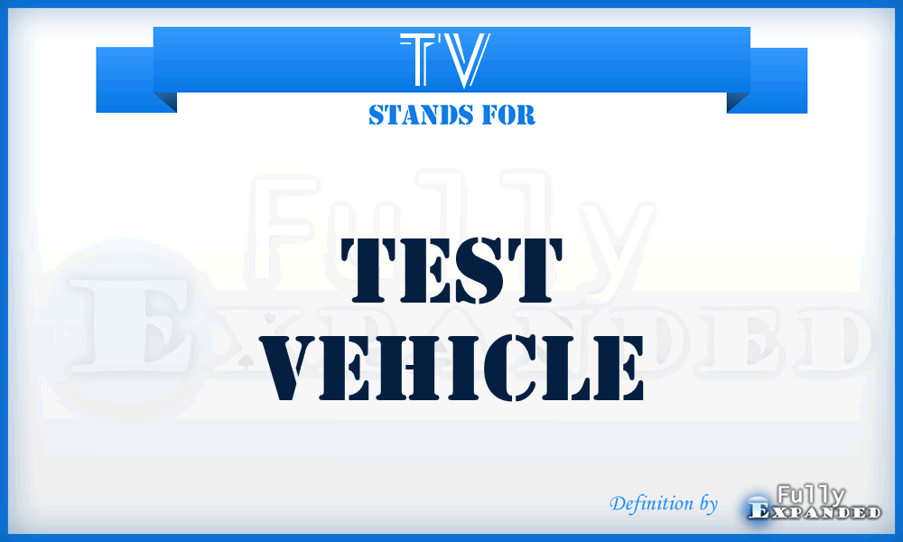 TV  - test vehicle