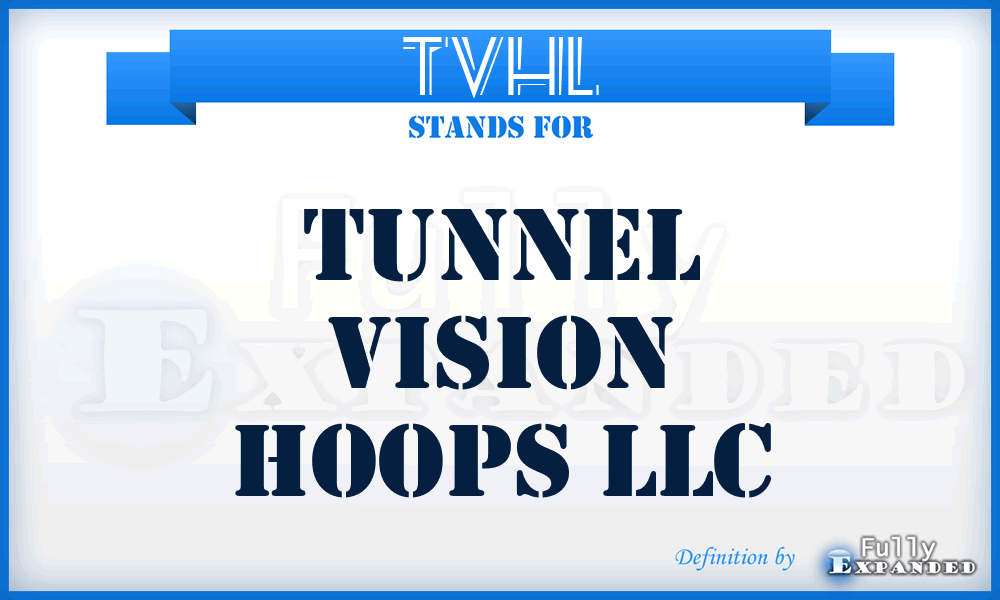 TVHL - Tunnel Vision Hoops LLC