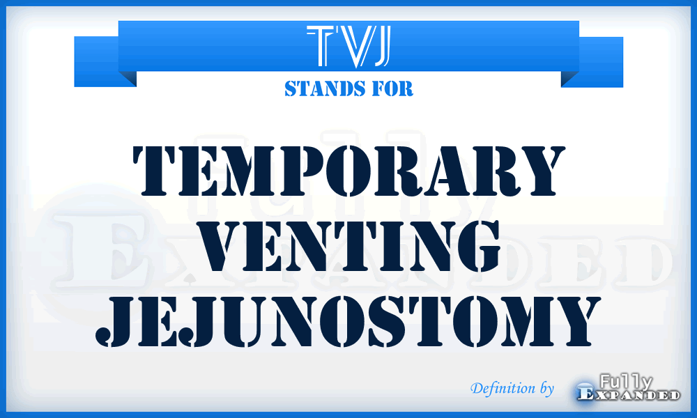 TVJ - Temporary Venting Jejunostomy