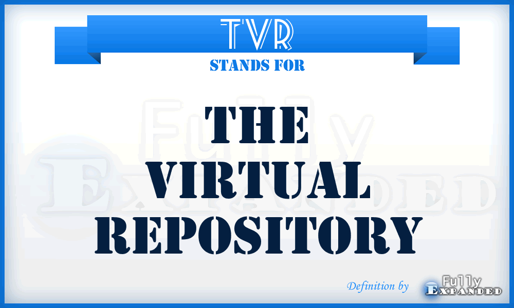 TVR - The Virtual Repository
