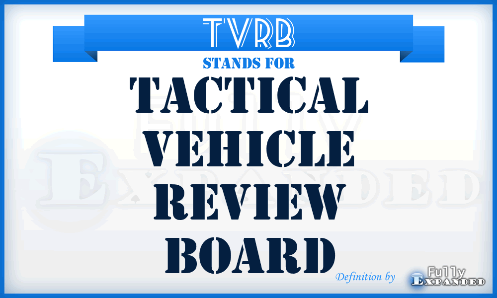 TVRB - Tactical Vehicle Review Board