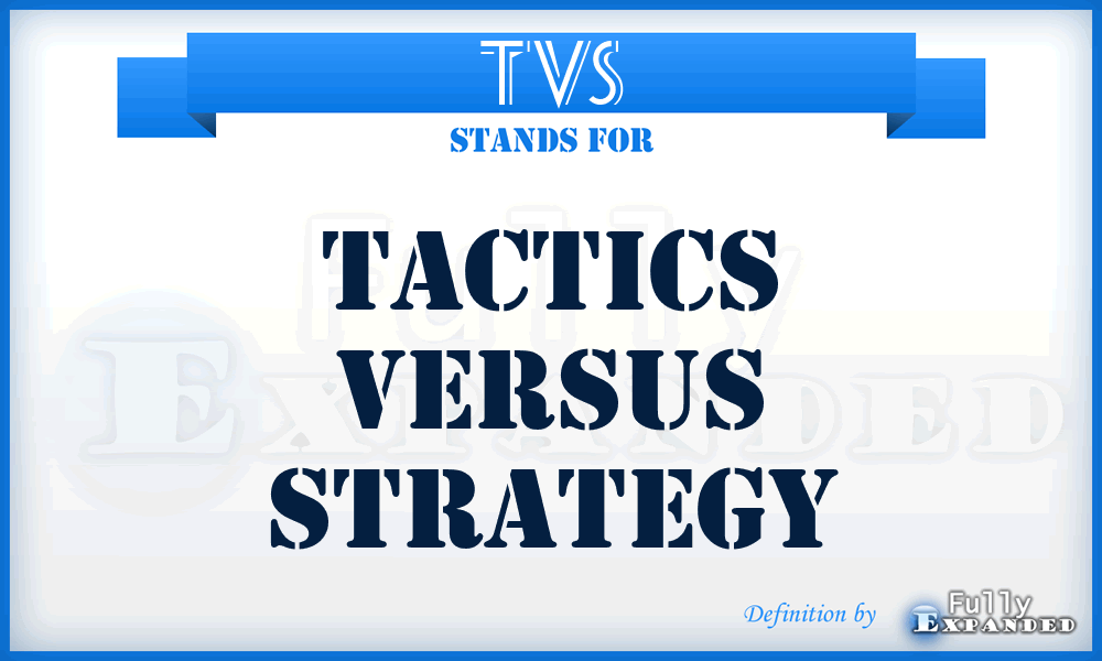 TVS - Tactics Versus Strategy