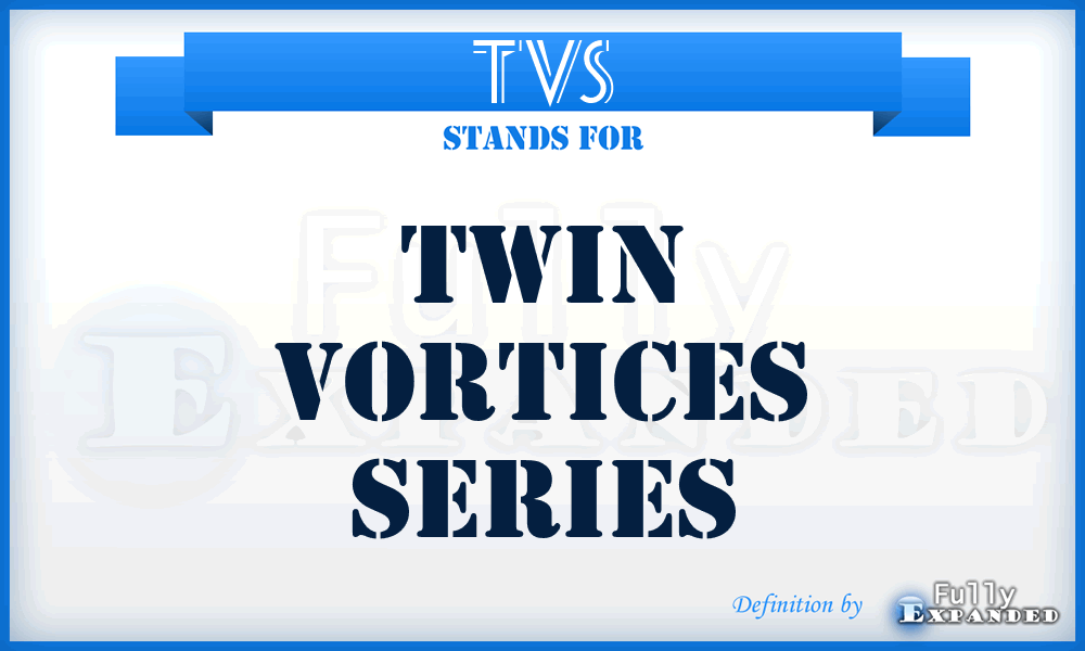 TVS - Twin Vortices Series