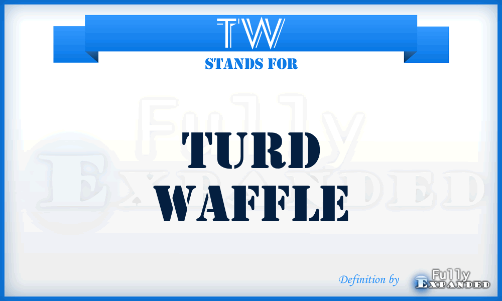 TW - Turd Waffle