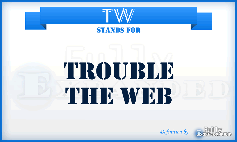 TW - Trouble The Web