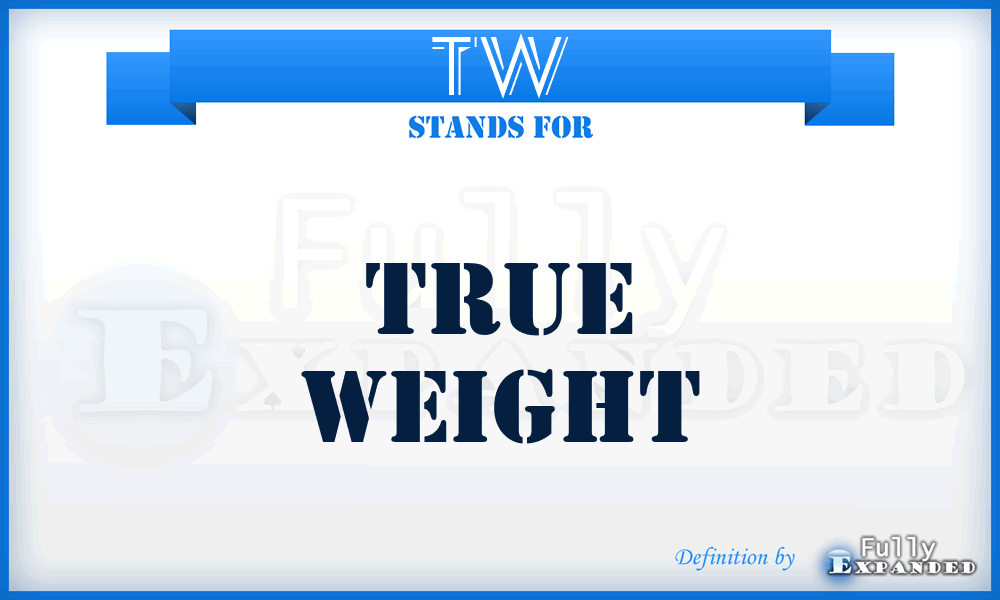 TW - True Weight