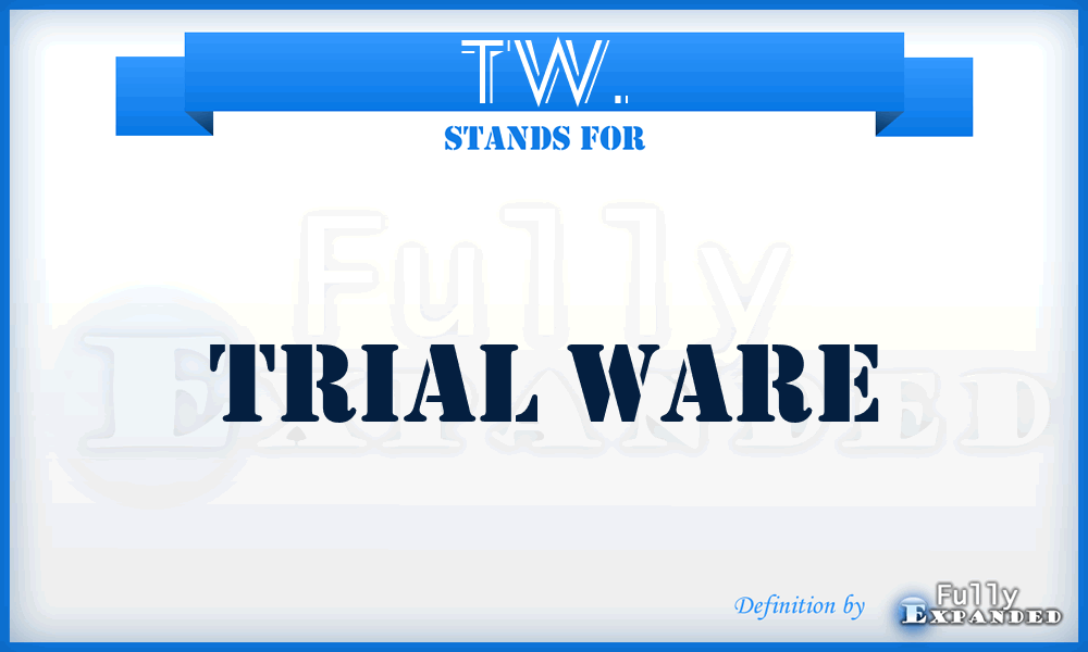 TW. - Trial Ware