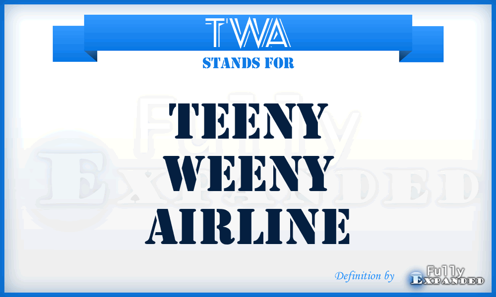 TWA - Teeny Weeny Airline