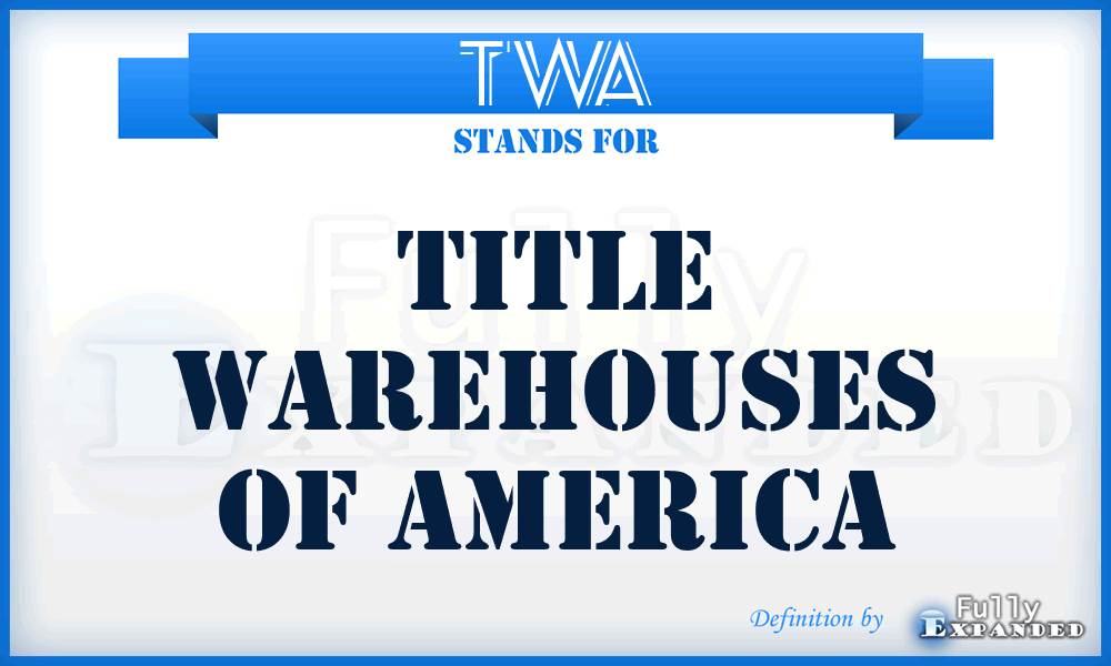 TWA - Title Warehouses of America