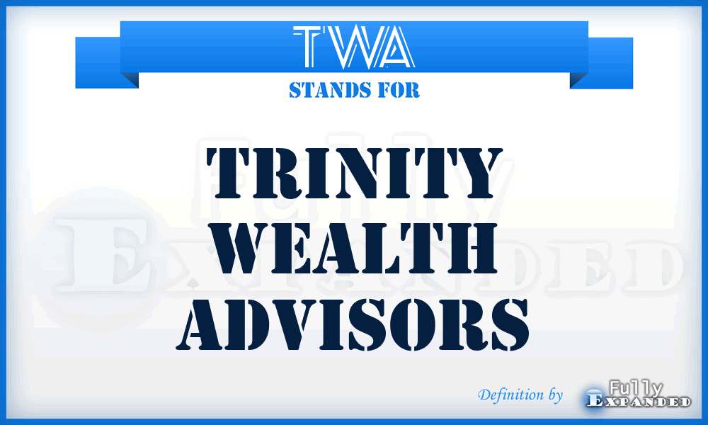 TWA - Trinity Wealth Advisors