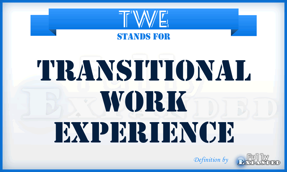 TWE - Transitional Work Experience