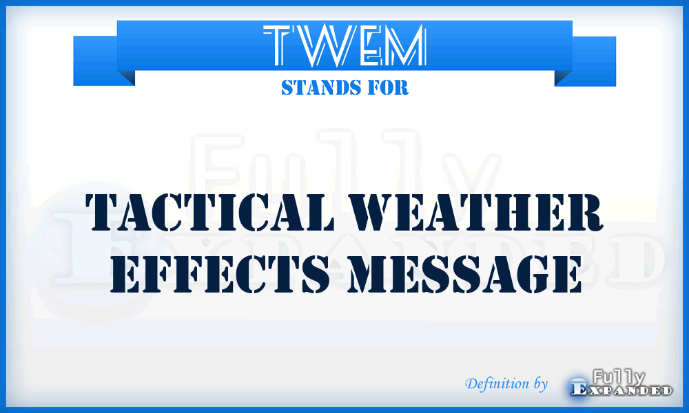 TWEM - tactical weather effects message