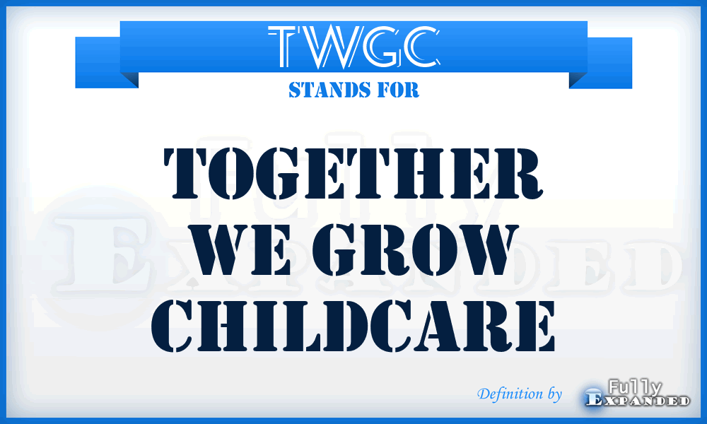 TWGC - Together We Grow Childcare