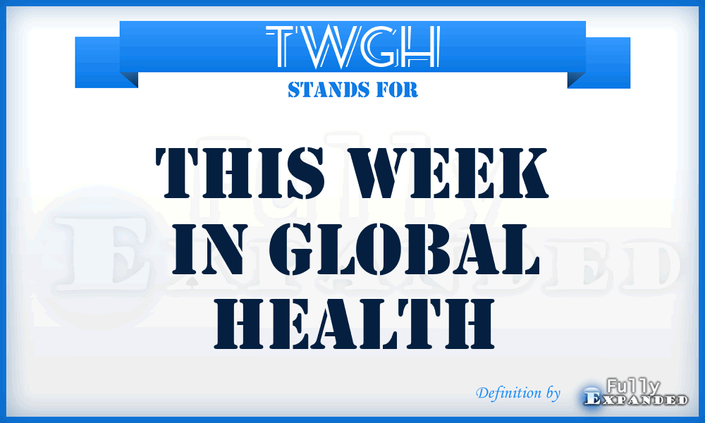 TWGH - This Week in Global Health
