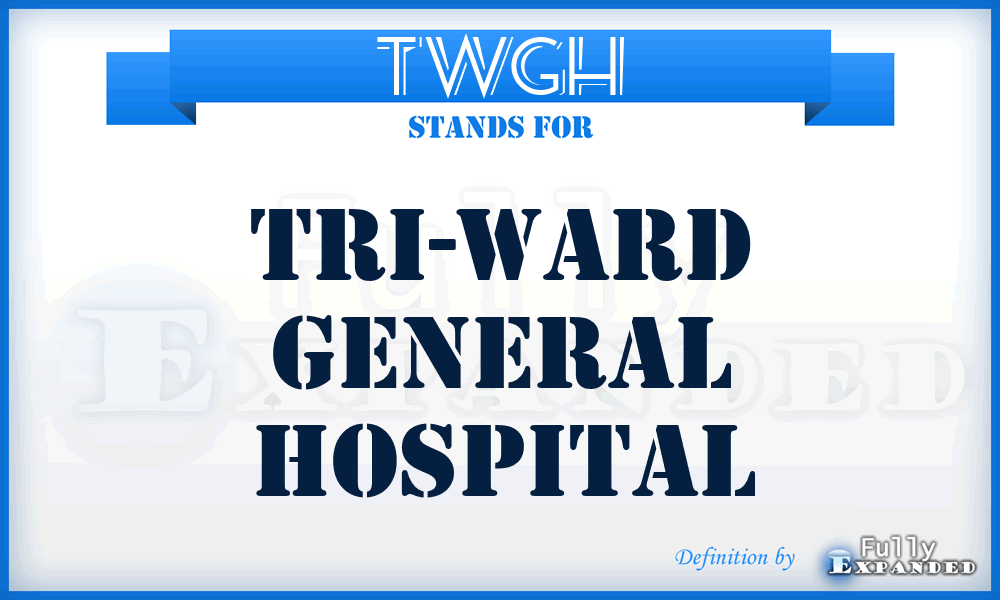 TWGH - Tri-Ward General Hospital