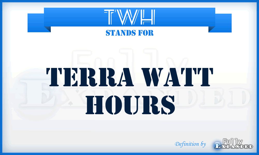 TWH - Terra Watt hours