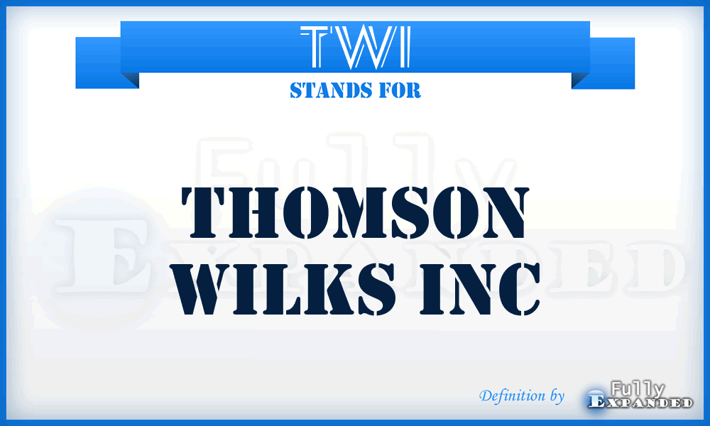 TWI - Thomson Wilks Inc