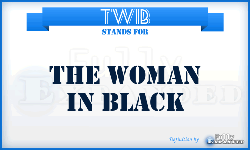 TWIB - The Woman In Black