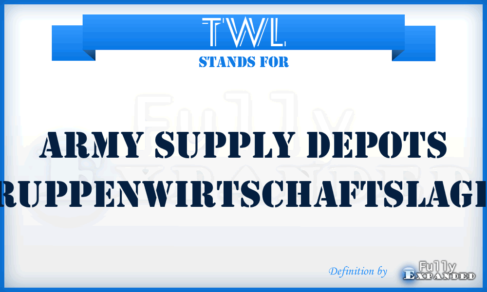 TWL - Army Supply Depots (Truppenwirtschaftslager)