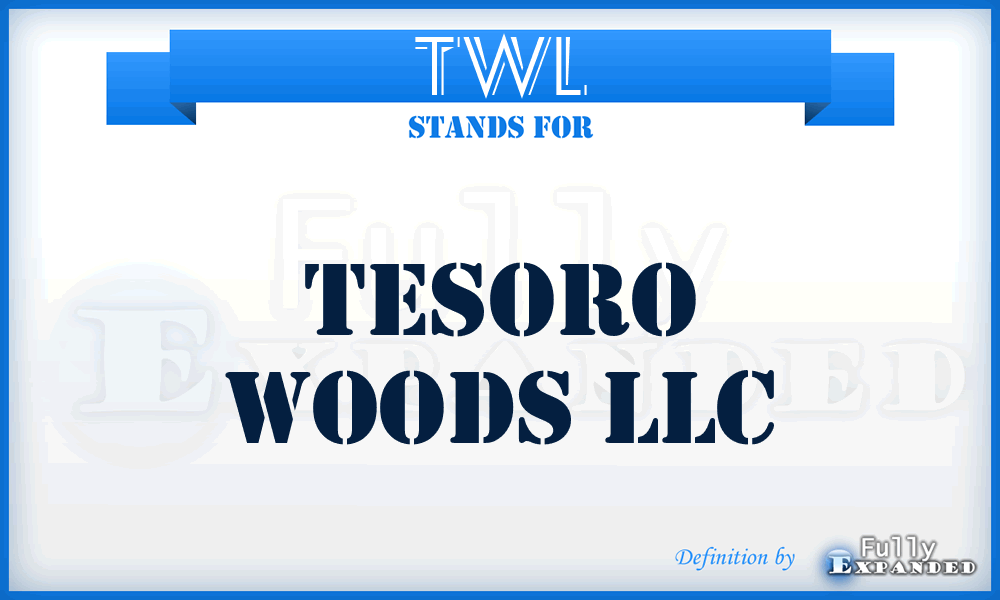 TWL - Tesoro Woods LLC