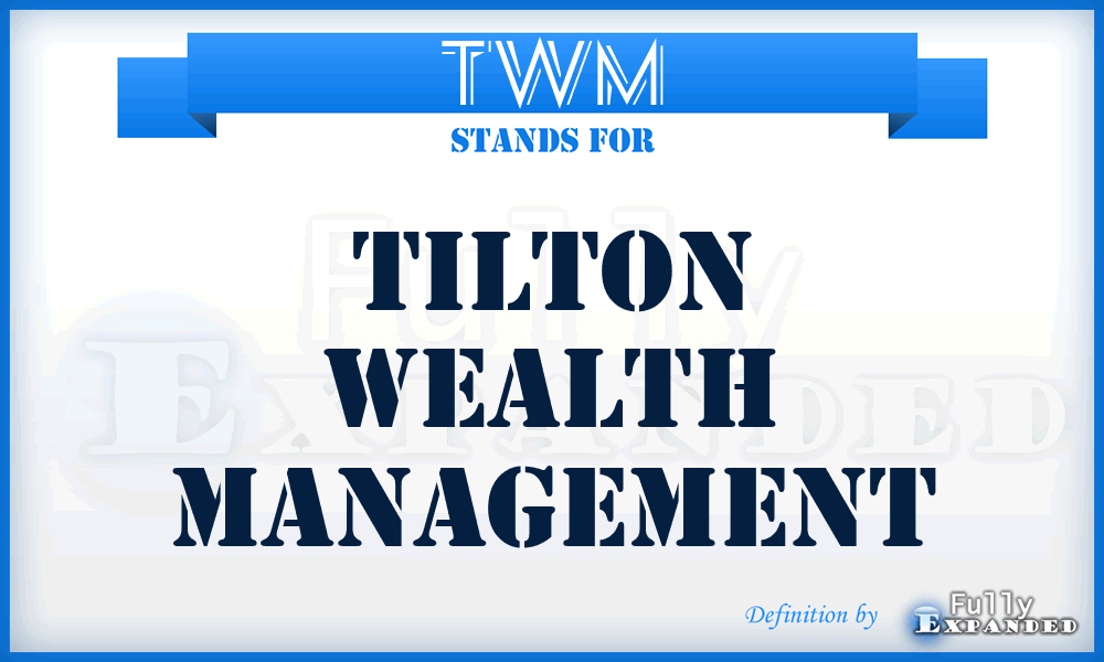 TWM - Tilton Wealth Management