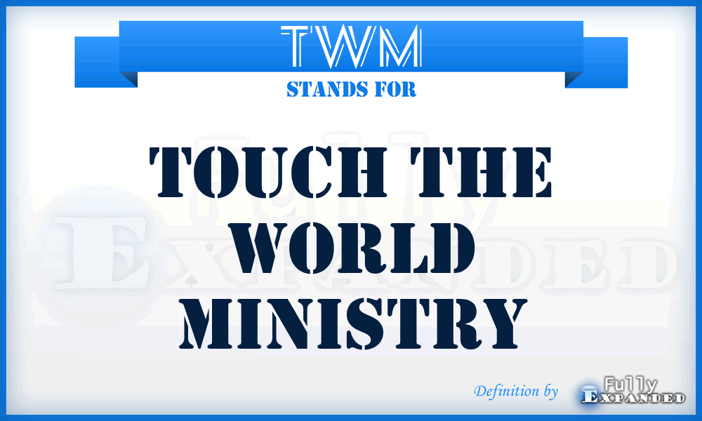 TWM - Touch the World Ministry