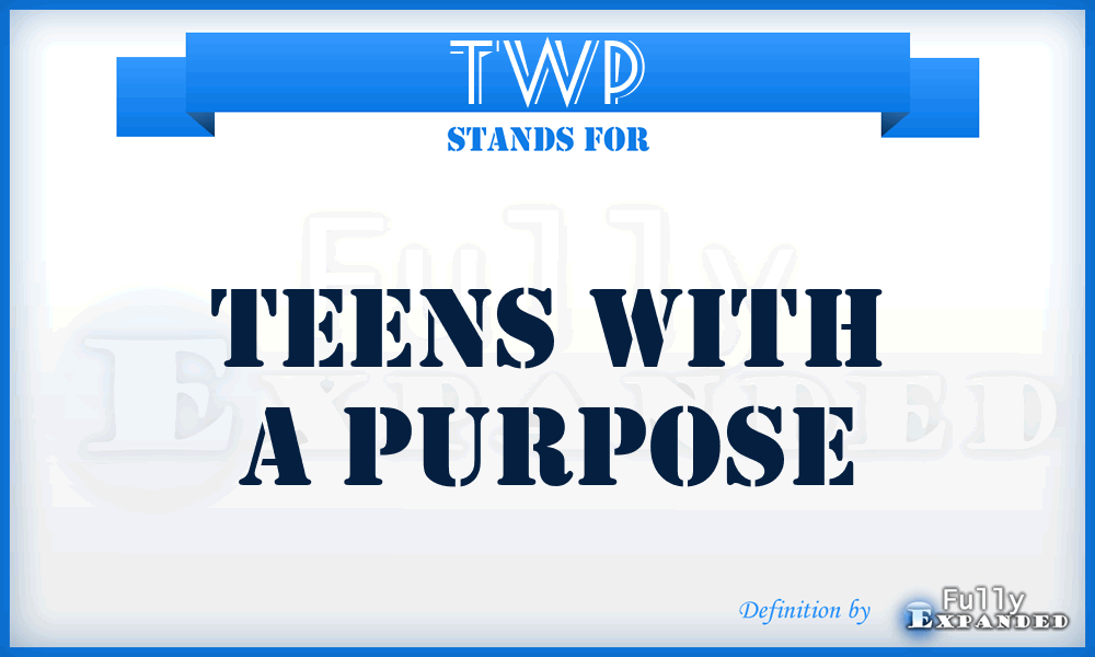 TWP - Teens With a Purpose