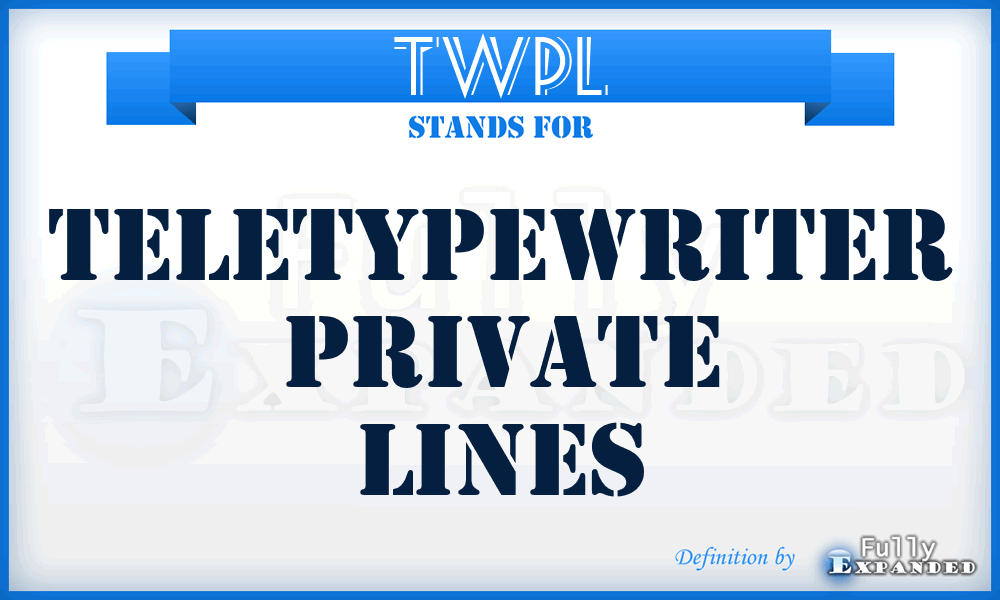 TWPL - teletypewriter private lines