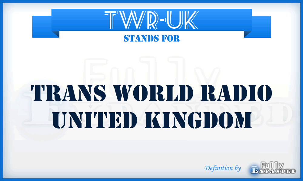 TWR-UK - Trans World Radio United Kingdom