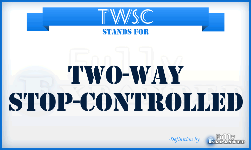 TWSC - Two-Way Stop-Controlled