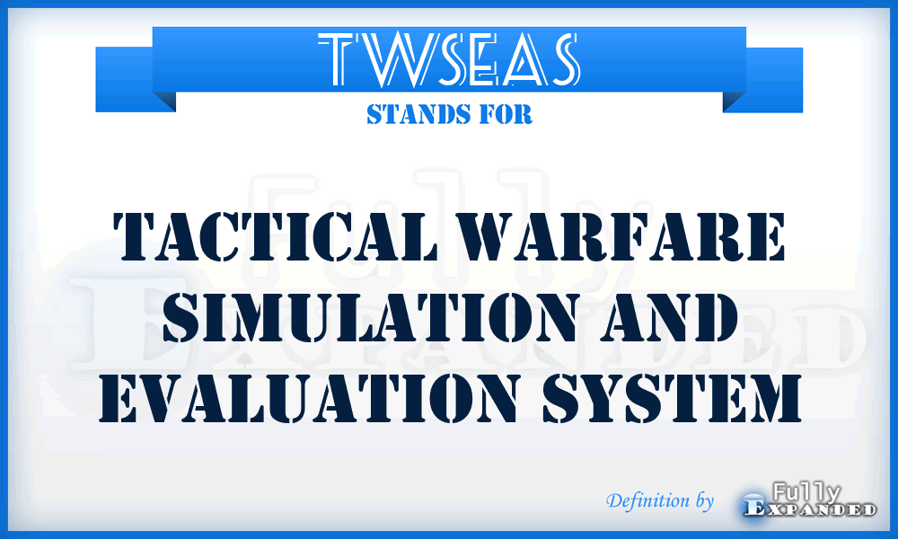 TWSEAS - Tactical Warfare Simulation and Evaluation System