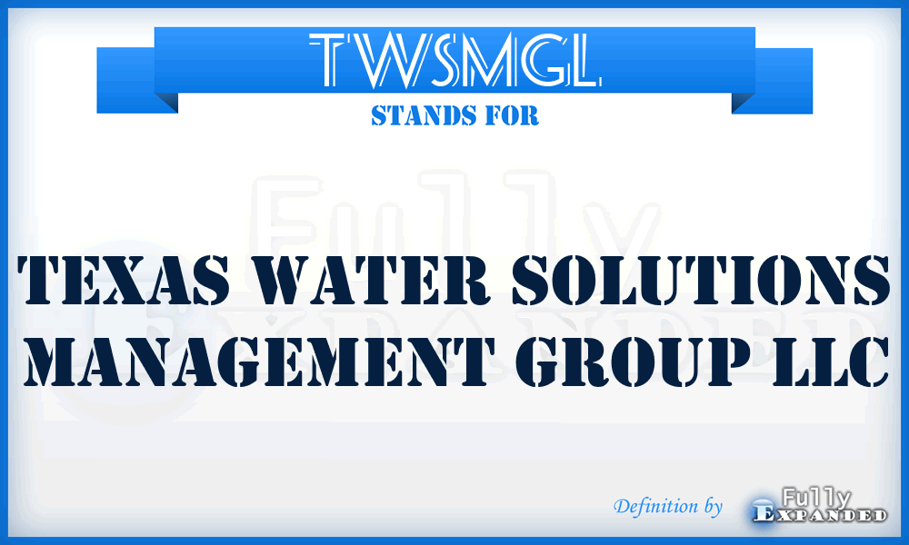 TWSMGL - Texas Water Solutions Management Group LLC